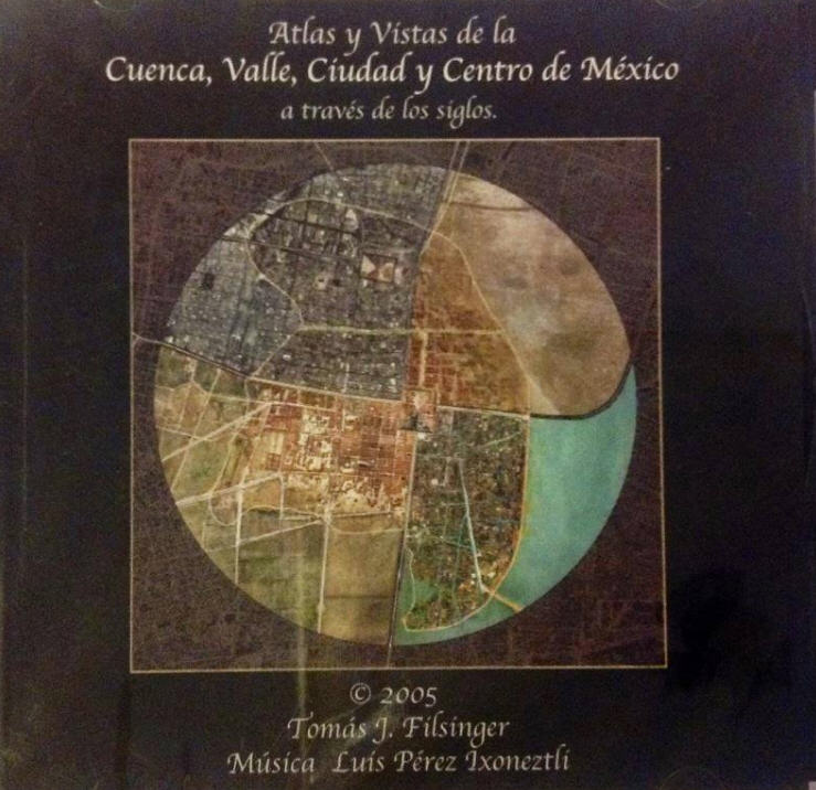 Luiz Pérez Ixoneztli & Tomas J. Filsinger — Atlas y Vistas de la Cuenca, Valle, Ciudad y Centro de Mexico