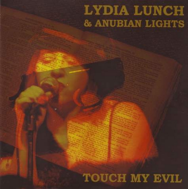 Lydia Lunch & Anubian Lights — Touch My Evil