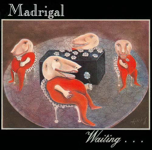 Madrigal — Waiting...