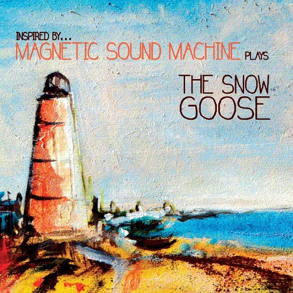 Magnetic Sound Machine — Plays The Snow Goose