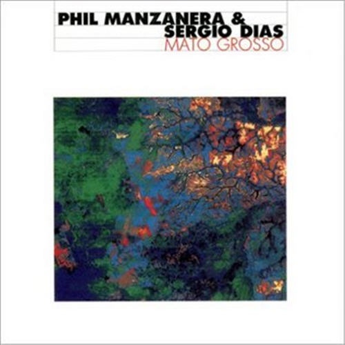 Phil Manzanera & Sergio Dias — Mato Grosso