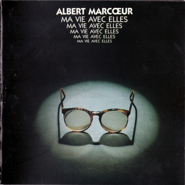 Albert Marcœur — Ma Vie avec Elles