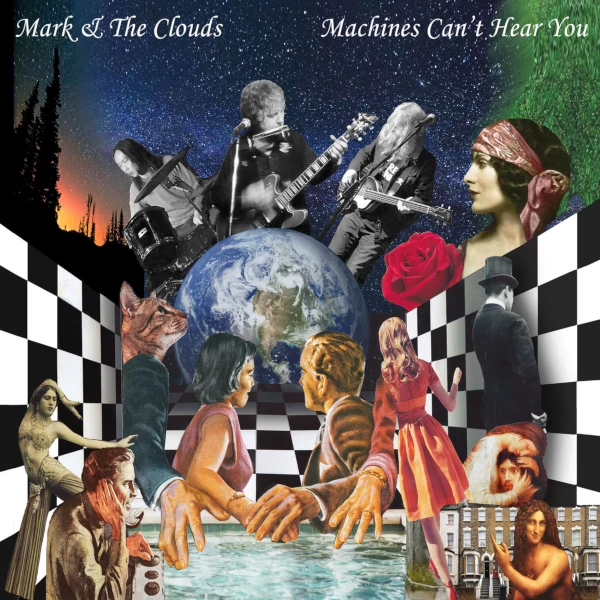 Mark & the Clouds — Machines Can't Hear You