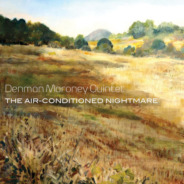 Denman Maroney Quintet — The Air-Conditioned Nightmare