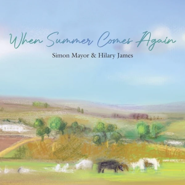 Simon Mayor & Hilary James — When Summer Comes Again