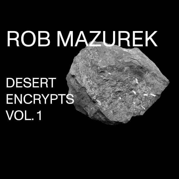 Rob Mazurek — Desert Encrypts Vol. 1