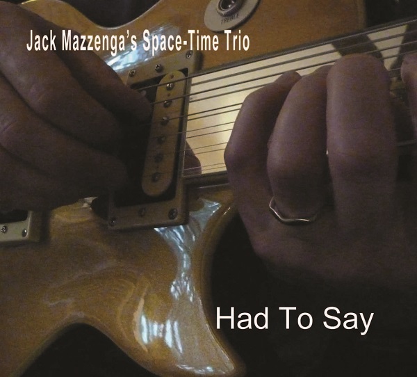 Jack Mazzenga's Space-Time Trio — Had to Say