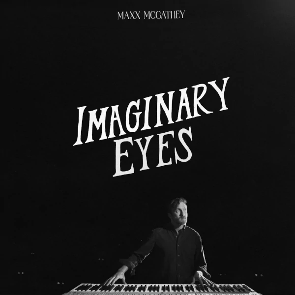 Maxx McGathey — Imaginary Eyes