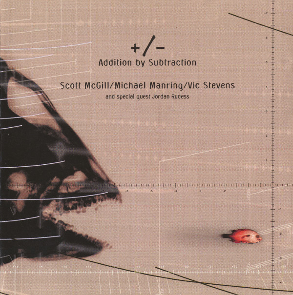 Scott McGill / Michael Manring / Vic Stevens — Addition by Subtraction