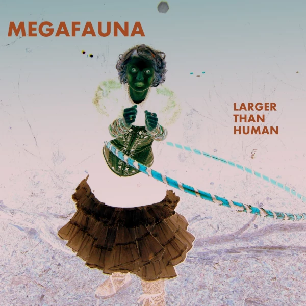 Megafauna — Larger Than Human