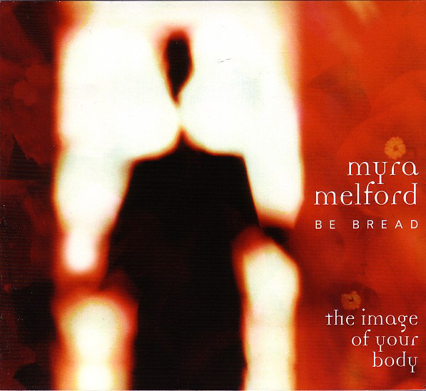 Myra Melford / Be Bread — The Image of Your Body
