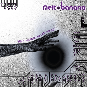 Melt-Banana — Melt-Banana Lite Live Ver. 0.0