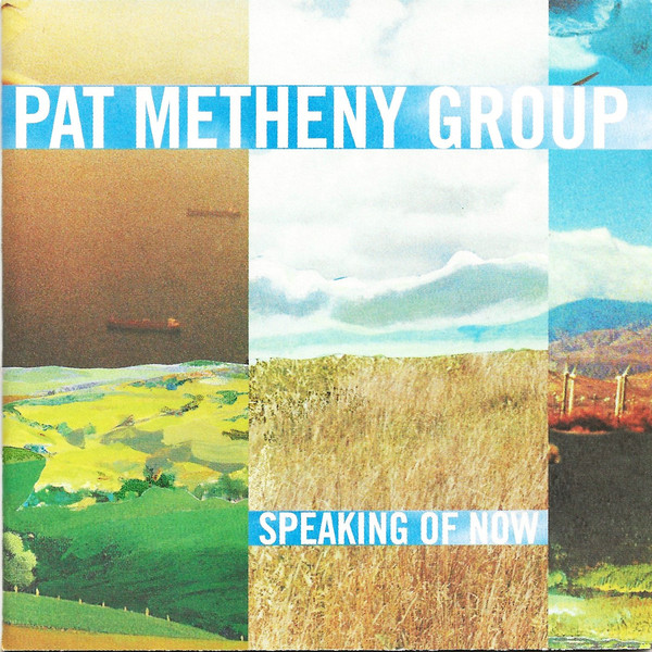 Pat Metheny Group — Speaking of Now