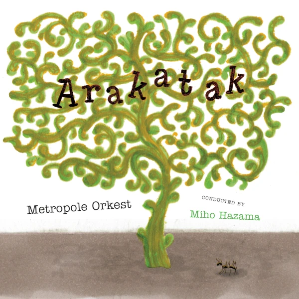 Metropole Orkest &mdash; Arakatak