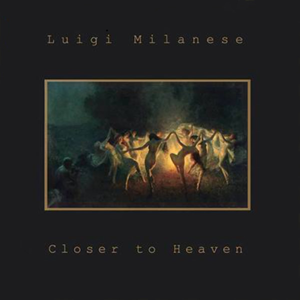 Luigi Milanese — Closer to Heaven