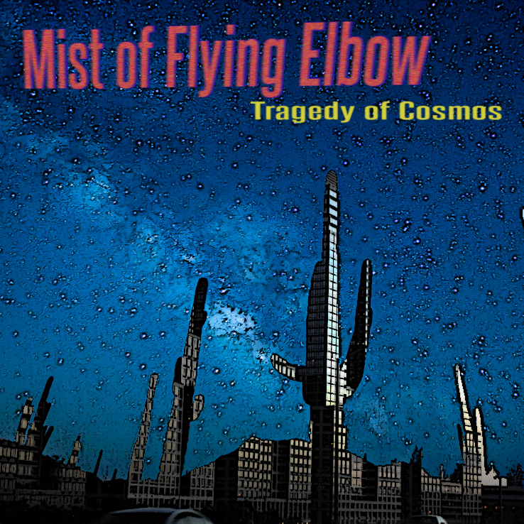 Mist of Flying Elbow — Tragedy of Cosmos