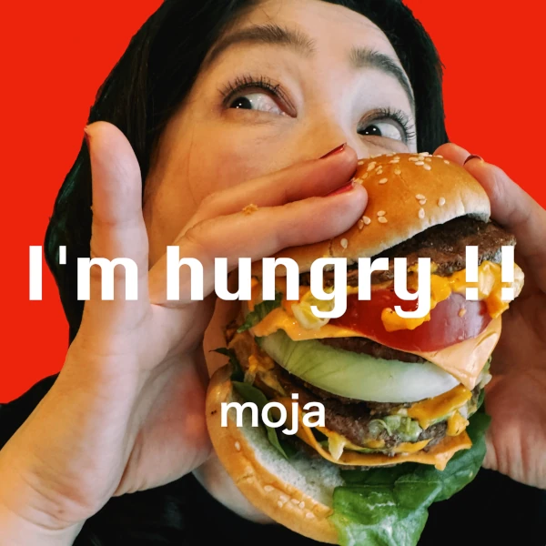 Moja &mdash; I'm Hungry!!