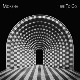 Moksha — Here to Go