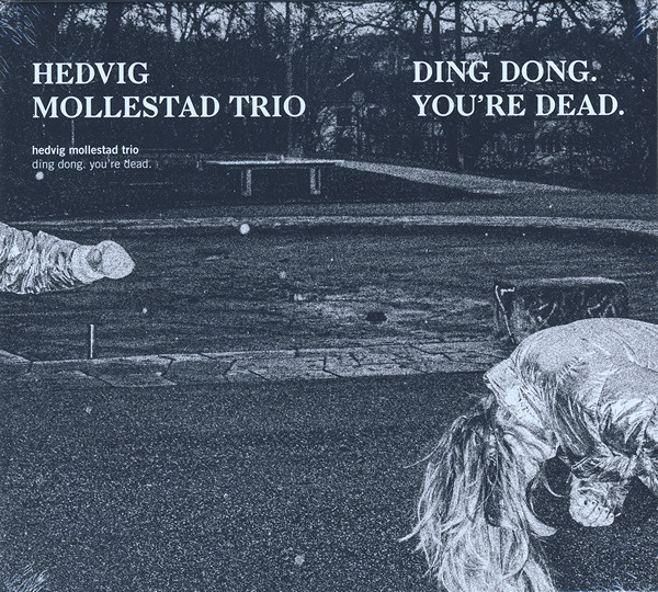 Hedvig Mollestad Trio — Ding Dong. You're Dead.