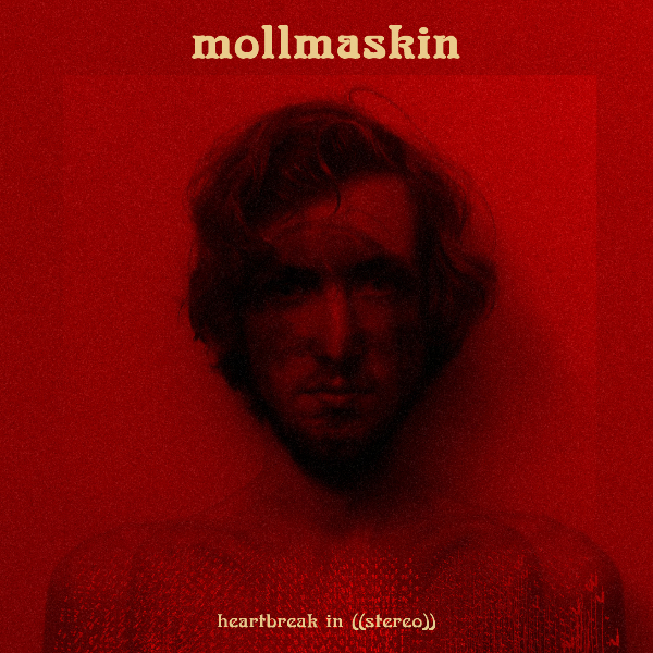 Mollmaskin — Heartbreak in ((Stereo))