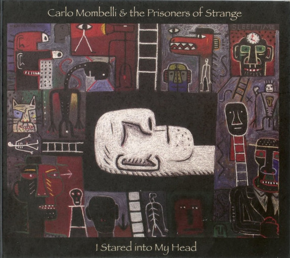 Carlo Mombelli & the Prisoners of Strange — I Stared into My Head
