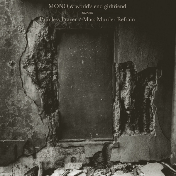 Mono & World's End Girlfriend — Palmless Prayer / Mass Murder Refrain
