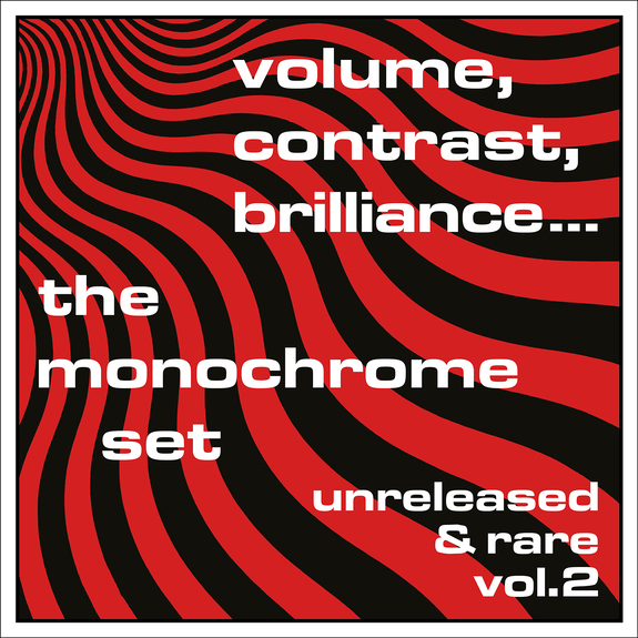 The Monochrome Set — Volume, Contrast, Brilliance... (Unreleased & Rare Vol. 2)