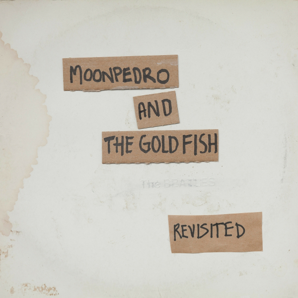 Moonpedro and the Gold Fish — The Beatles 