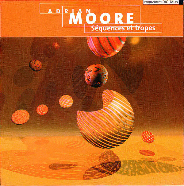 Adrian Moore — Séquences et Tropes