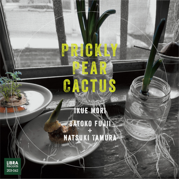 Ikue Mori / Satoko Fujii + Natsuki Tamura — Prickly Pear Cactus