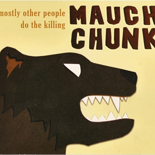 Mostly Other People Do the Killing — Mauch Chunk