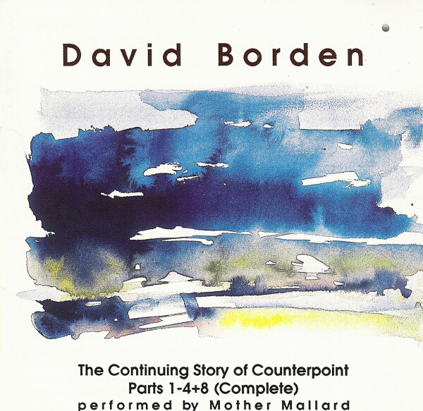 Mother Mallard — David Borden: The Continuing Story of Counterpoint Parts 1-4+8 (Complete)