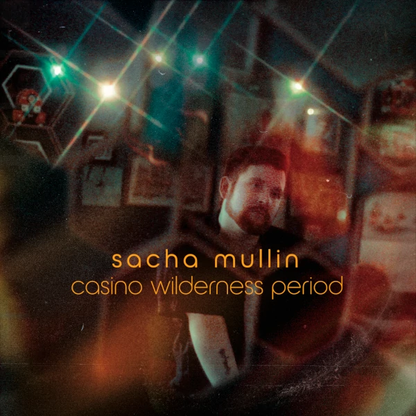 Sacha Mullin — Casino Wilderness Period