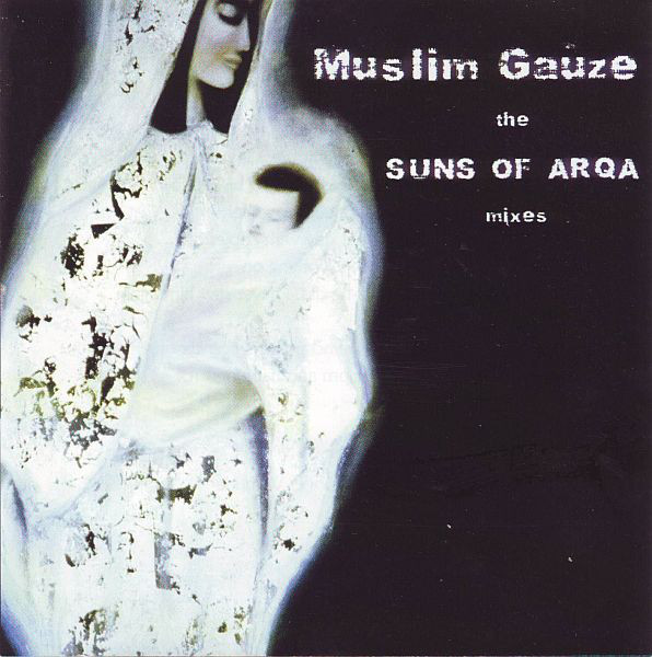 Muslim Gauze — The Suns of Arqa Mixes