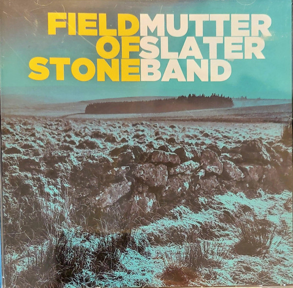 Mutter Slater Band — Field of Stone