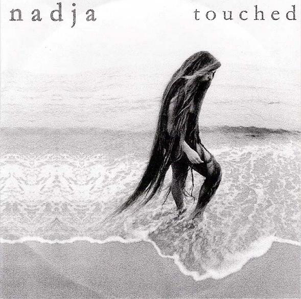 Nadja — Touched