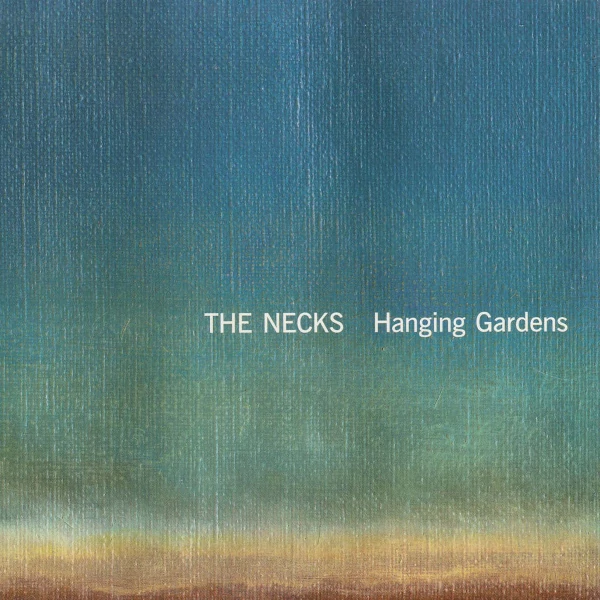 The Necks — Hanging Gardens