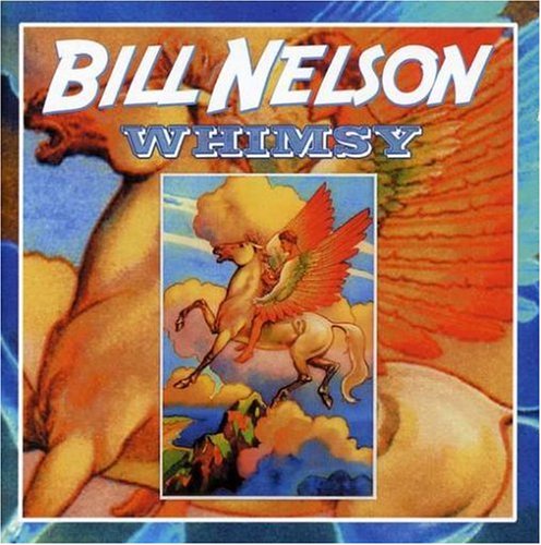 Bill Nelson — Whimsy