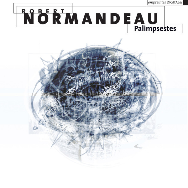 Robert Normandeau — Palimpsestes