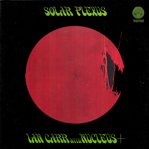Ian Carr with Nucleus+ — Solar Plexus