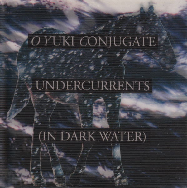O Yuki Conjugate — Undercurrents (In Dark Water)