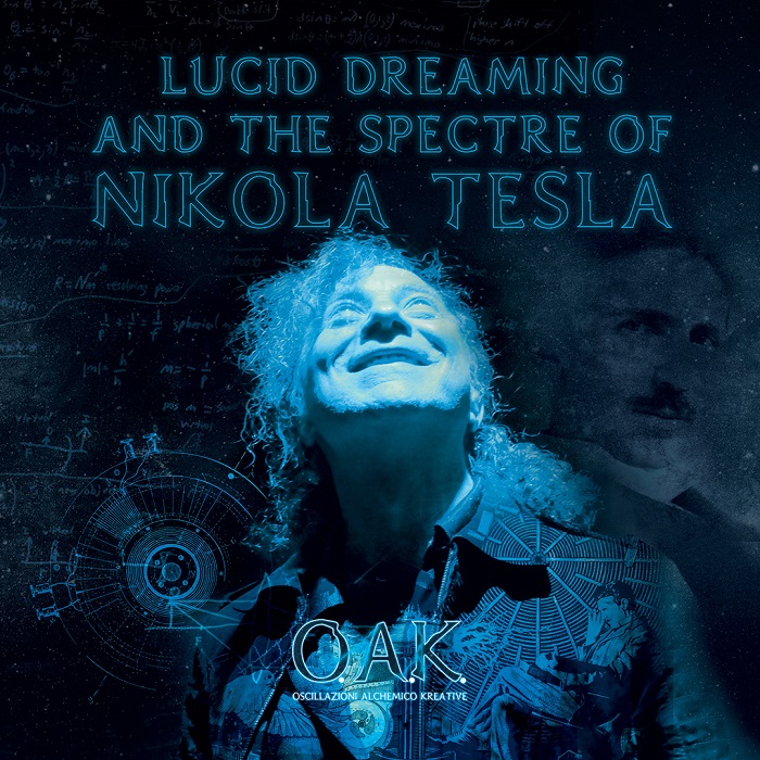 Oscillazioni Alchemico Kreative (OAK) — Lucid Dreaming and the Spectre of Nikola Tesla