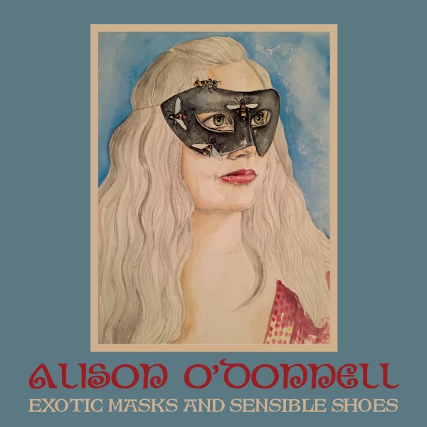 Alison O'Donnell — Exotic Masks and Sensible Shoes