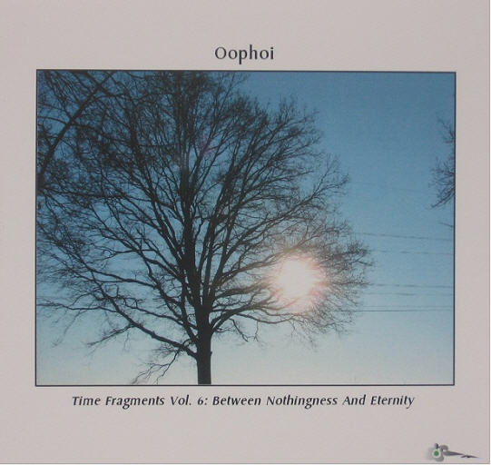 Oöphoi — Time Fragments Vol. 6 - Between Nothingness And Eternity 