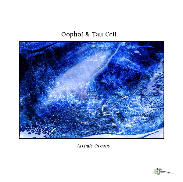 Oöphoi & Tau Ceti — Archaic Oceans
