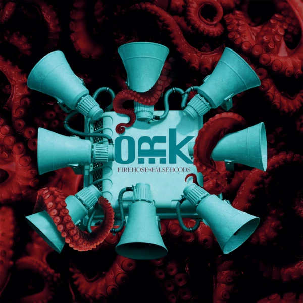 O.R.k. — Firehose of Falsehoods