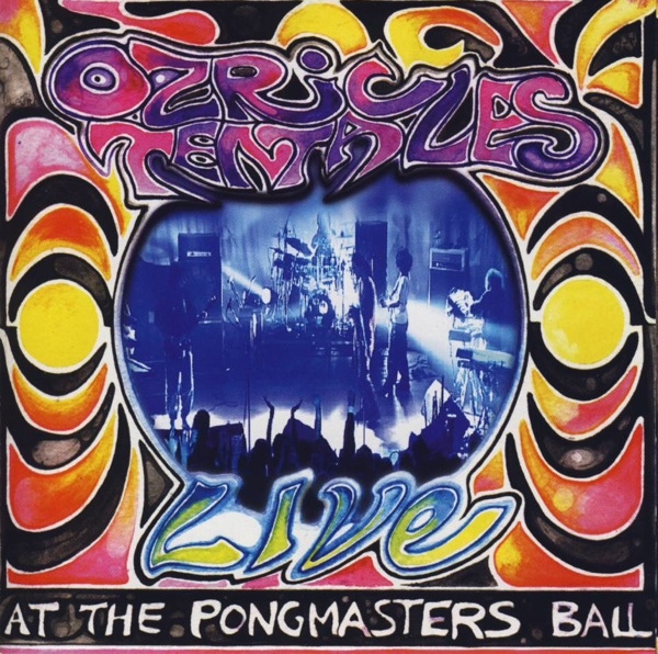 Ozric Tentacles — Live at the Pongmaster's Ball