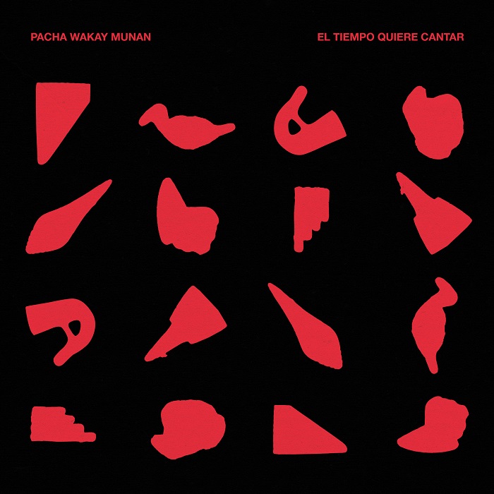 Pacha Wakay Munan — El Tiempo Quiero Cantar