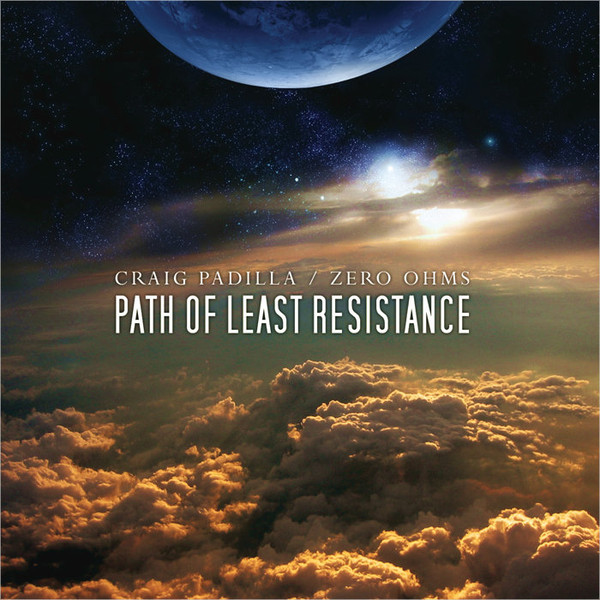 Craig Padilla / Zero Ohms — Path of Least Resistance