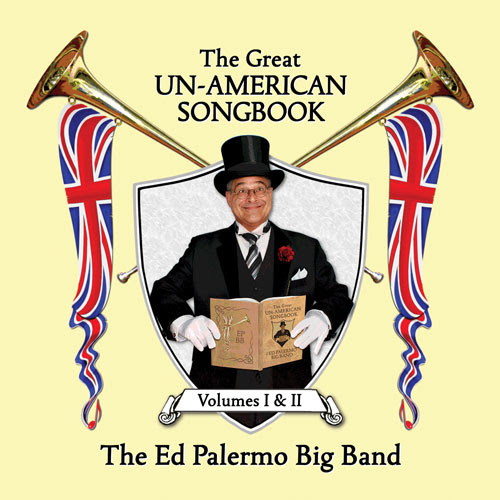 The Ed Palermo Big Band — The Great Un-American Songbook - Volumes I & II